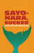 Sayonara, Sucker by Jonathan Bricklin