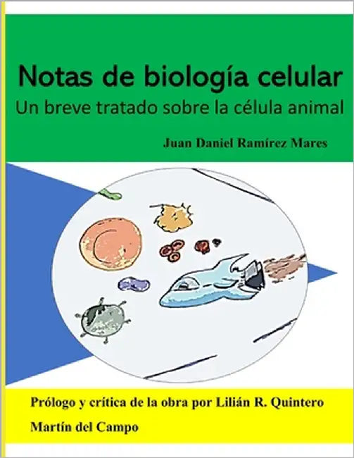 Notas de Biología Celular: Un breve tratado sobre la célula animal by Ramírez Mares, Juan Daniel