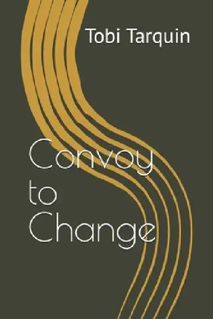 Convoy to Change by Tobi Tarquin