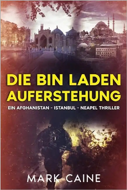 Die Bin Laden Auferstehung: Ein Afghanistan - Istanbul - Neapel Thriller by Caine, Mark