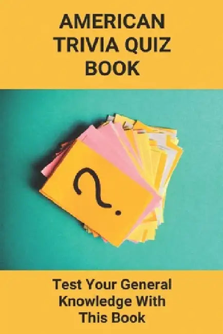 American Trivia Quiz Book: Test Your General Knowledge With This Book: Trivia Quiz Book by Omer Gegenheimer