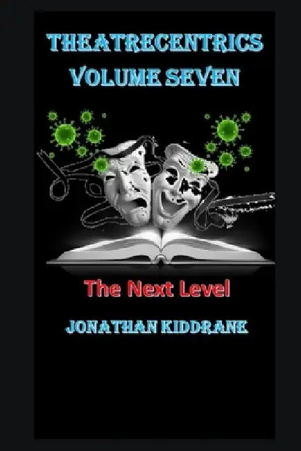 Theatrecentrics: Volume Seven by Jonathan Kiddrane