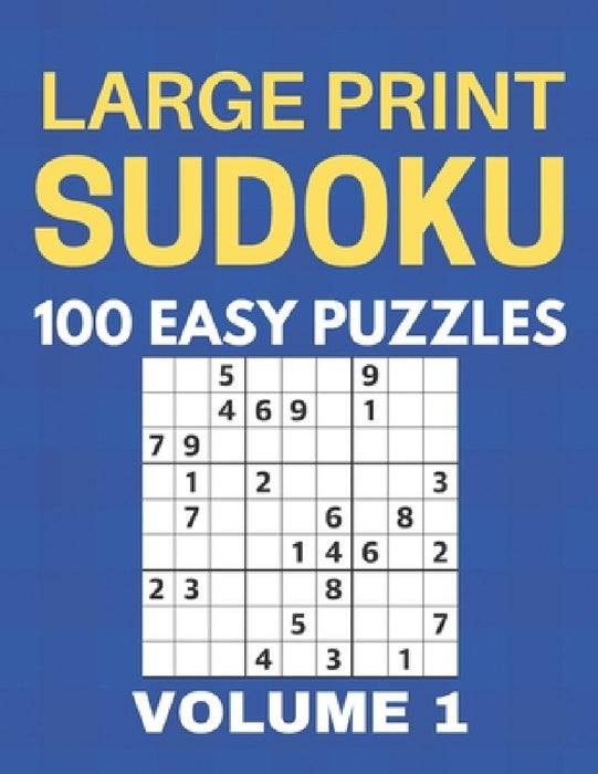 Large Print Sudoku - 100 Easy Puzzles - Volume 1 - One Puzzle Per Page - Puzzle Book for Adults by Chase Singleton