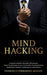 Mind Hacking: La guida completa alle regole del successo. Scopri la psicologia oscura e le tecniche di manipolazione mentale per ven by Robert K. Thompson