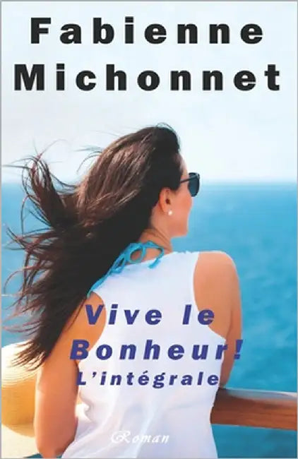 Vive le Bonheur: L'intégrale by Michonnet, Fabienne