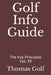 Golf Info Guide: The Key Principles Vol. 39 by Thomas Golf