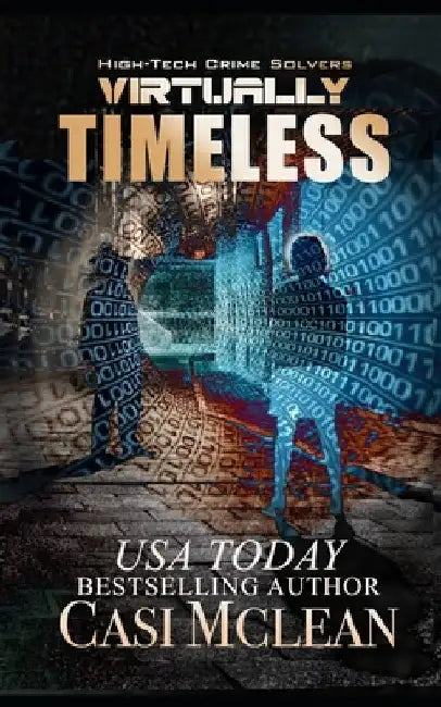Virtually Timeless: A Chilling High-Tech Thriller by Casi McLean