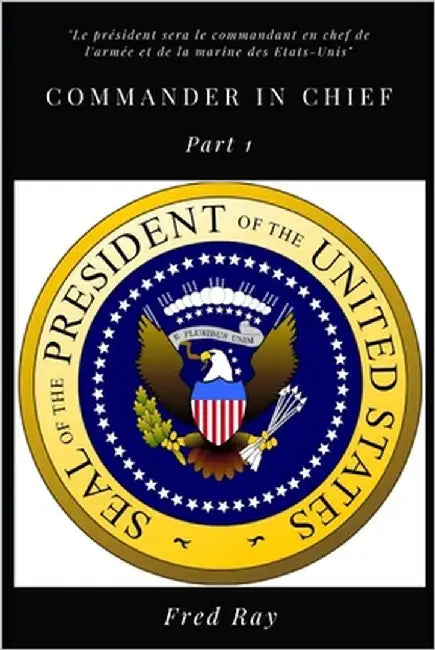 Commander in Chief: part 1 by Ray, Fred