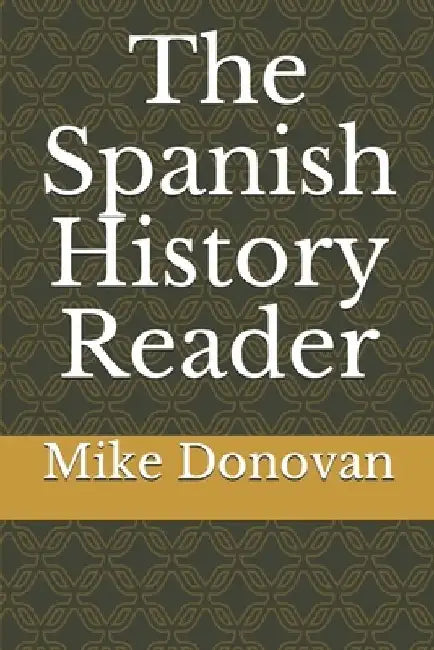 The Spanish History Reader by Mike Donovan