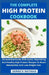 The Complete High Protein Cookbook: An Essential Guide With Quick, Nourishing And Healthy High Protein Recipes To Boost Metabolism And Lose Weight Fas by Derrick Nathan