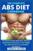The Complete ABS Diet Cookbook: An Essential Guide With Easy, Delicious And Nutritious Recipes To Lose Weight Fast, Burn Stomach Fat and Reset Metabol by Derrick Nathan
