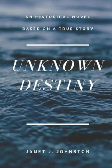 Unknown Destiny by Janet J. Johnston