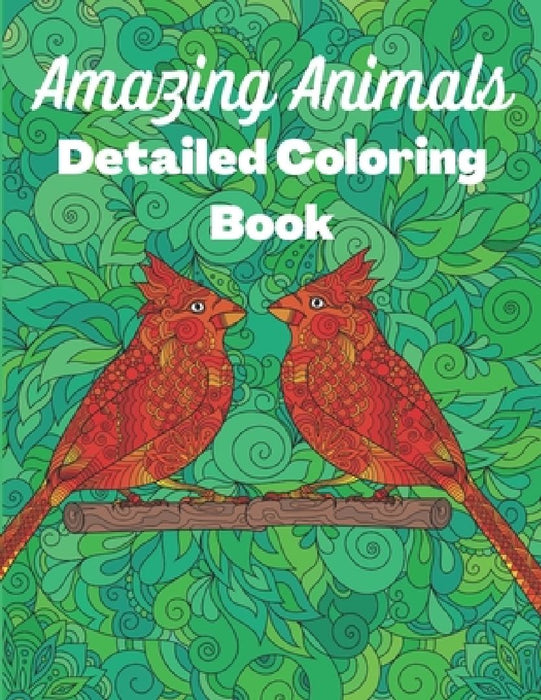 Amazing Animals Detailed Coloring Book: Anti-stress colouring designs for Teens and Adults by Red Panda Press