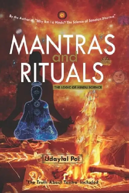 MANTRAS and RITUALS: The Logic of Hindu Science by Udaylal Pai