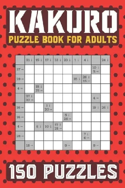 Kakuro Puzzle Book for Adults: 150 Puzzles Cross Sums by Puzzlerspace Co