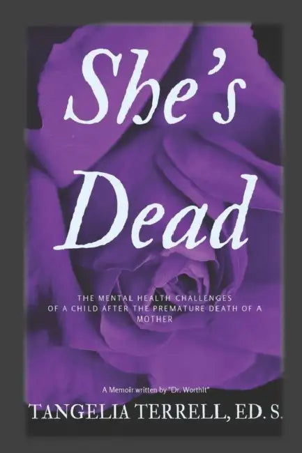 She's Dead: The mental health challenges of a child after the premature death of a mother by Camille Harris