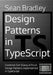 Design Patterns in TypeScript: Common GoF (Gang of Four) Design Patterns Implemented in TypeScript by Sean Bradley