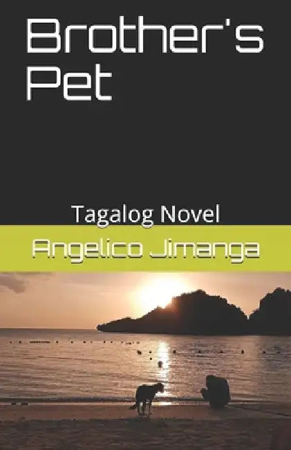 Brother's Pet: Tagalog Novel by Angelico Mirasol Jimanga