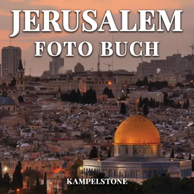 Jerusalem Foto Buch: 60 wunderschoene Bilder der Landschaften, der Stadt, der Kultur und mehr - Perfektes Geschenk- oder Kaffeetischbuch by Torben Kuhlmann