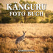 Kanguru Foto Buch: 100 susse Bilder, die in Australien und Neuguinea beheimatet sind - perfektes Geschenk- oder Kaffeetischbuch by Toon Tellegen