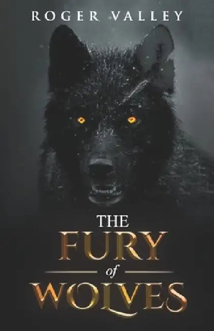 The Fury of Wolves by Roger Valley