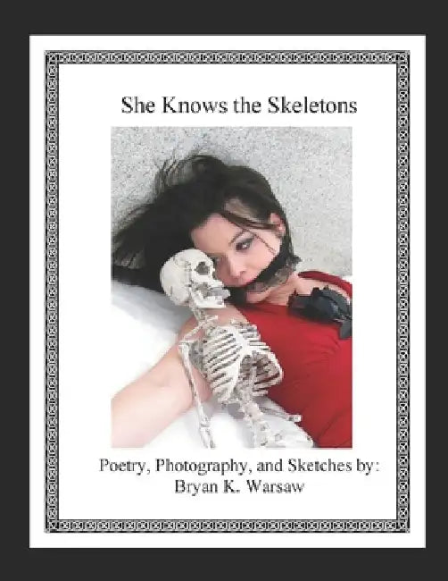 She Knows the Skeletons by Bryan K. Warsaw