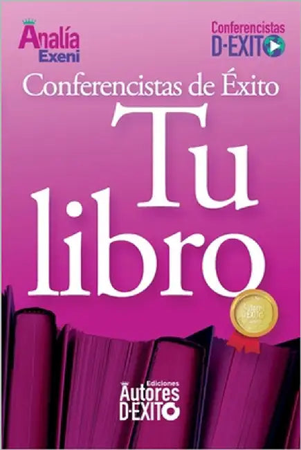 Conferencistas de Éxito: Tu Libro by Exeni, Analía