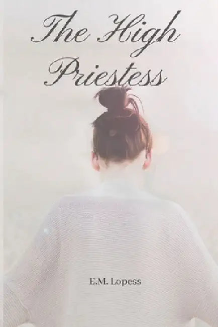 The High Priestess by E. M. Lopes