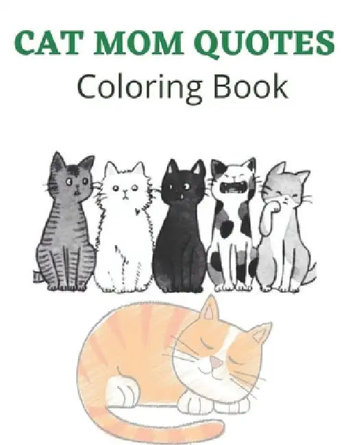 Cat Mom Quotes Coloring Book: Cat Coloring Book: Cat Mom Coloring Book For Adults by Af Book Publisher