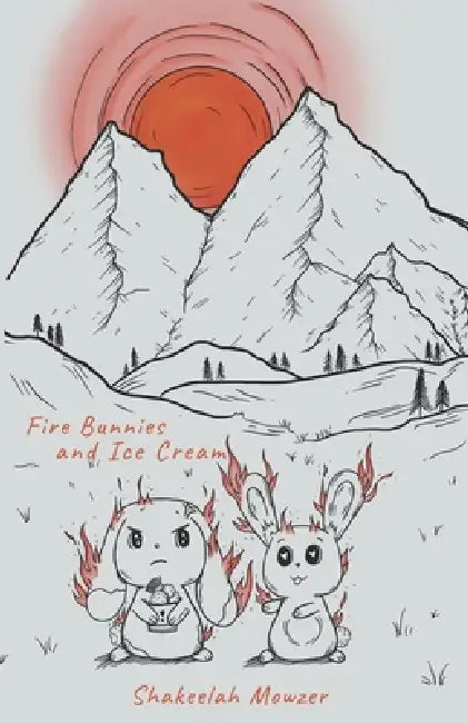 Fire Bunnies and Ice Cream by Shakeelah Mowzer