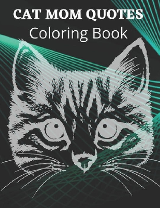 Cat Mom Quotes Coloring Book: cat mom coloring book for adults: adults coloring book cat by Af Book Publisher