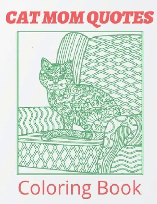 Cat Mom Quotes Coloring Book: cat coloring book for mom gift: Perfect For Adults by Af Book Publisher
