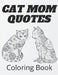 Cat Mom Quotes Coloring Book: cat coloring book: Perfect For Adults / Girls Or All Ages by Af Book Publisher