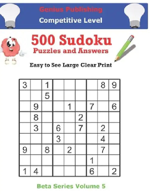 500 Competitive Sudoku Puzzles and Answers Beta Series Volume 5: Easy to See Large Clear Print by Genius Publishing