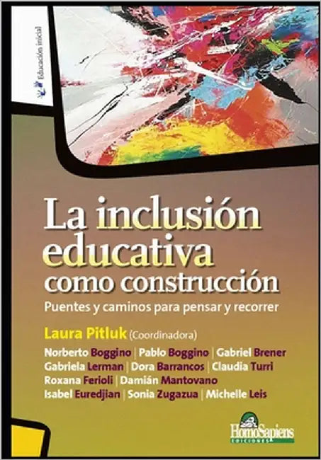 La inclusión educativa como construcción: Puentes y caminos para pensar y recorrer by Pitluk, Laura