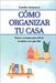 Cómo organizar tu casa: trucos y consejos para aliviar tu estrés y ser más feliz: hábitos y secretos para llenar de armonía tu hogar by Kimura, Emiko