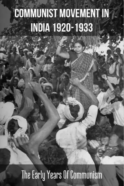 Communist Movement In India 1920-1933: The Early Years Of Communism: Communist Party Of India Ideol by Cotman, Arnold