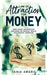 Law of attraction for money: Simple money manifestation strategies for creating wealth and financial abundance by Out of Print