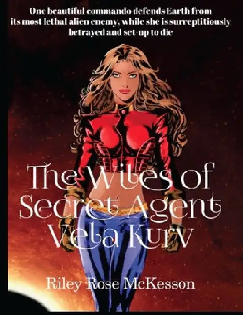 The Wiles of Vela Kurv: Vela Kurv Graphic Novels, Comics, Books - Screenplay, Script - Superhero, Secret Agent by Riley Rose McKesson