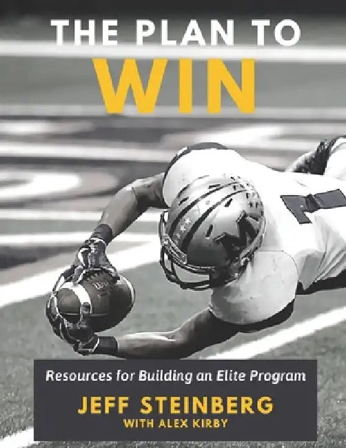 The Plan To Win: Resources for Building an Elite Program by Alex Kirby