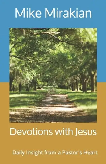 Devotions with Jesus: Daily Insight from a Pastor's Heart by Mike Mirakian