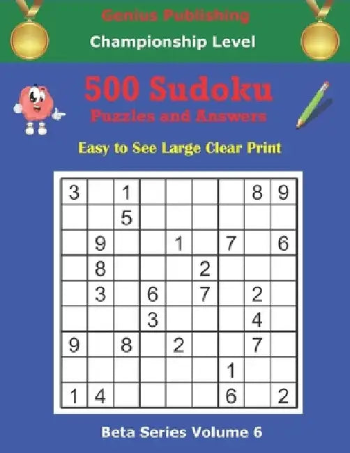 500 Beginner Championship Puzzles and Answers Beta Series Volume 6: Easy to See Large Clear Print by Genius Publishing