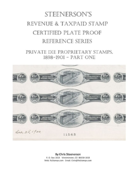 Steenerson's Revenue Taxpaid Stamp Certified Plate Proof Reference Series - Private Die Proprietary Stamps, 1898-1901 by Chris Steenerson