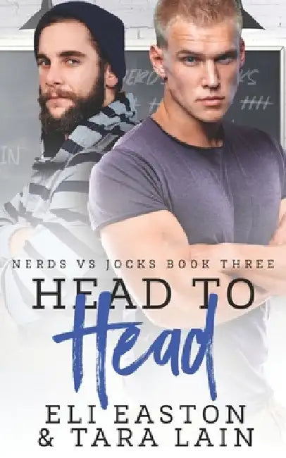 Head to Head: An Enemies-to-Lovers, Forced Proximity, MM Romance by Tara Lain