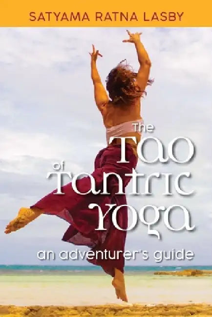 The Tao of Tantric Yoga: An Adventurer's Guide by Brian Gruber