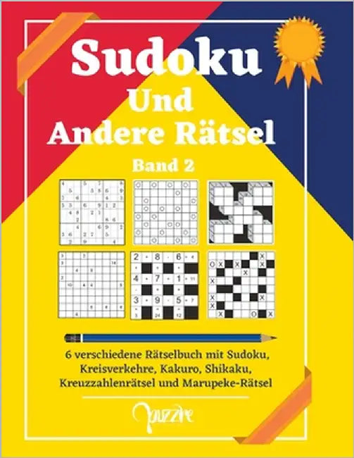 Sudoku Und Andere Rätsel - Band 2: 6 verschiedene Rätselbuch mit Sudoku Mittel Bis Schwer, Kreisverkehre, Kakuro, Shikaku, Kreuzzahlenrätsel und Marup by Puzzre
