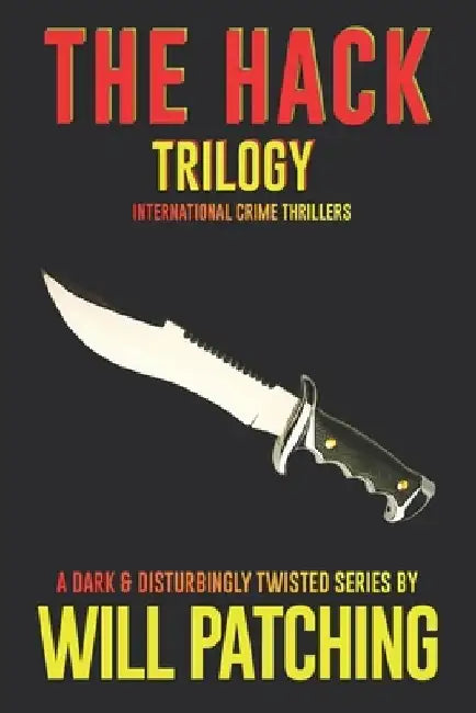 The Hack Trilogy: International Crime Thriller Books 1 - 3 by Will Patching