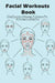 Facial Workouts Book: Daily Exercise & Massage Techniques For A Younger Looking You: Facial Exercis by Gables, Dyan