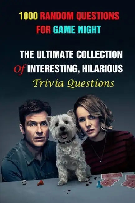 1000 Random Questions For Game Night: The Ultimate Collection Of Interesting, Hilarious Trivia Questions by Rodrique D. Stokes