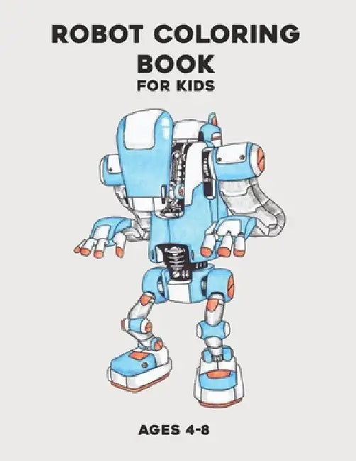 Robot Coloring Book for Kids Ages 4-8: Awesome Robot Coloring Book for Children by Tiskyd Publishing